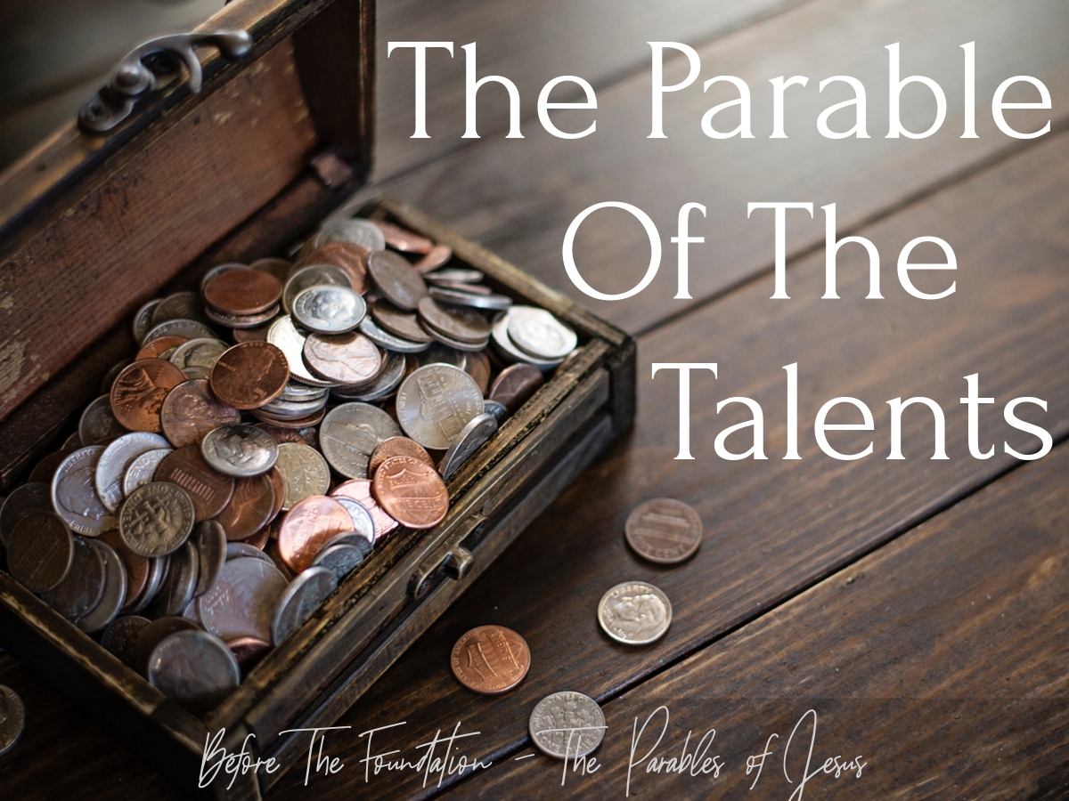 Before The Foundation – The Parable Of The Talents – Faith Family ...
